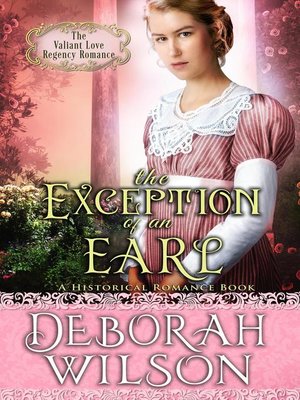 cover image of The Exception of an Earl (The Valiant Love Regency Romance #16) (A Historical Romance Book)
